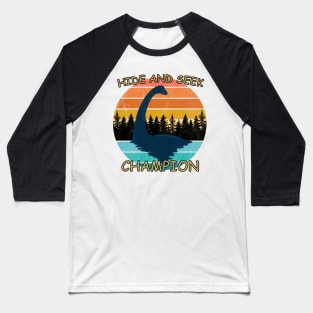 Loch Ness Monster - Hide and Seek Champion Baseball T-Shirt